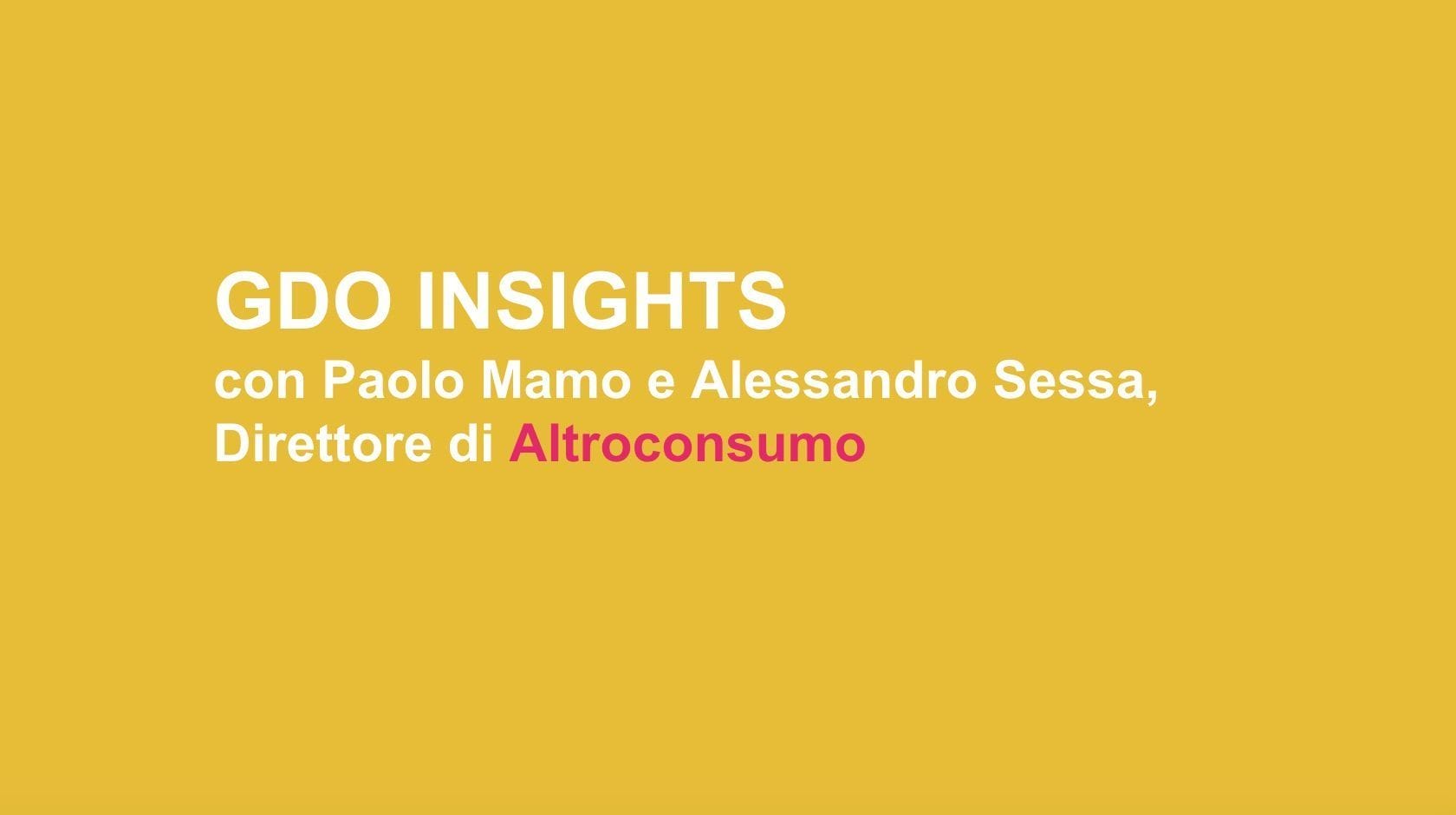 Altroconsumo insights : un confronto tra Paolo Mamo e Alessandro Sessa.